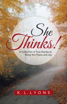 She Thinks! : A Collection of True Stories to Bring You Peace and Joy