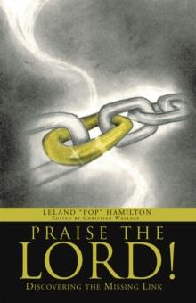 Praise the Lord! : Discovering the Missing Link