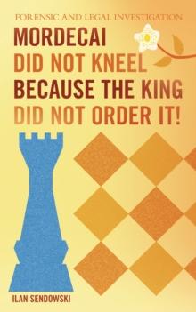 Mordecai Did Not Kneel Because the King Did Not Order It! : Forensic and Legal Investigation