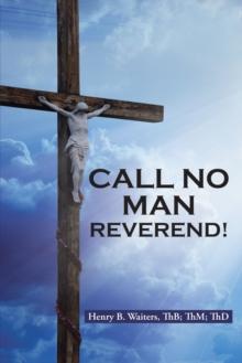 Call No Man Reverend!