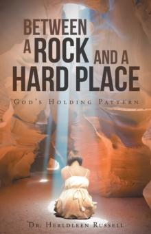 Between a Rock and a Hard Place : God'S Holding Pattern