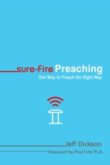 Sure-Fire Preaching : One Way to Preach the Right Way