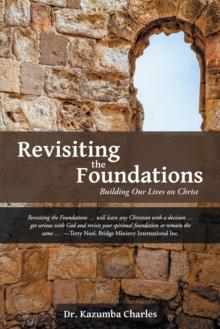 Revisiting the Foundations : Building Our Lives on Christ