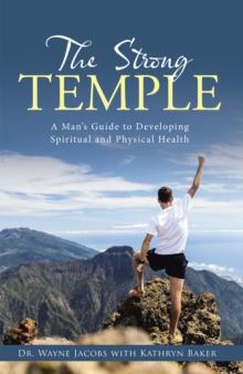 The Strong Temple : A Man's Guide to Developing Spiritual and Physical Health