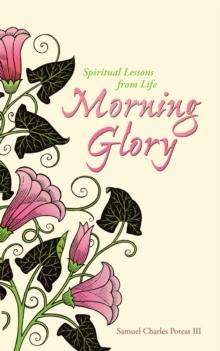 Morning Glory : Spiritual Lessons from Life