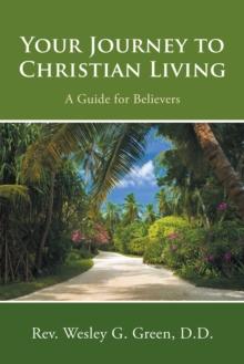 Your Journey to Christian Living : A Guide for Believers