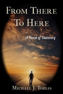 From There To Here: A Novel of Discovery