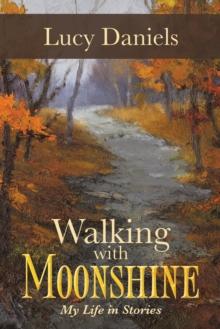 Walking with Moonshine : My Life in Stories