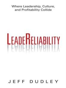 Leadereliability : Where Leadership, Culture, and Profitability Collide