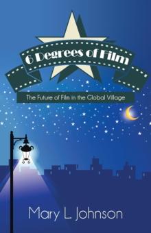 6 Degrees of Film : The Future of Film in the Global Village