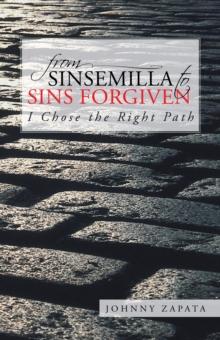 From Sinsemilla to Sins Forgiven : I Chose the Right Path