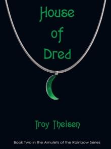 House of Dred : Book Two in the Amulets of the Rainbow Series