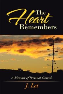 The Heart Remembers : A Memoir of Personal Growth