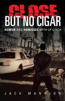 Close but No Cigar : Humor and Homicide with Lp Cinch