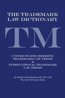 The Trademark Law Dictionary : United States Domestic Trademark Law Terms & International Trademark Law Terms