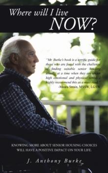 Where Will I Live Now? : Knowing More About Senior Housing Choices Will Have a Positive Impact on Your Life.