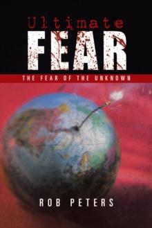 Ultimate Fear : The Fear of the Unknown