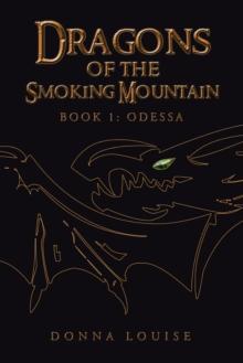 Dragons of the Smoking Mountain : Book 1: Odessa