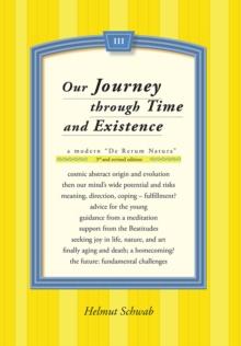 Our Journey Through Time and Existence : 3Rd and Revised Edition