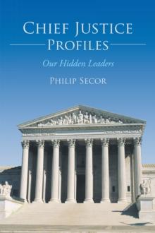 Chief Justice Profiles : Our Hidden Leaders