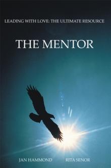 The Mentor : Leading with Love: the Ultimate Resource