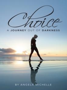 Choice : A Journey out of Darkness