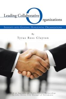 Leading Collaborative Organizations : Insights into Guiding Horizontal Organizations