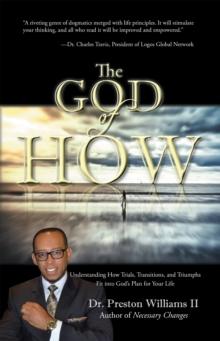 The God of How : Understanding How Trials, Transitions, and Triumphs Fit into God'S Plan for Your Life