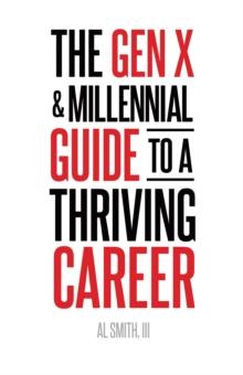 The Gen X and Millennial Guide to a Thriving Career