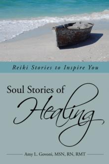 Soul Stories of Healing : Reiki Stories to Inspire You