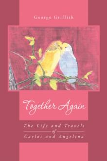 Together Again : The Life and Travels of Carlos and Angelina