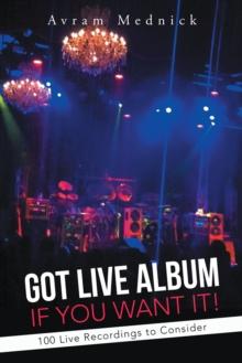 Got Live Album If You Want It! : 100 Live Recordings to Consider