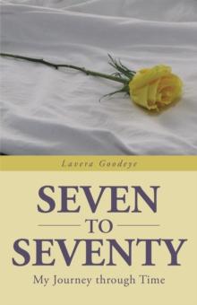 Seven to Seventy : My Journey Through Time