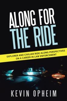 Along for the Ride : Explorer and Civilian Ride-Along Perspectives on a Career in Law Enforcement