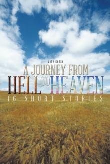 A Journey from Hell to Heaven : 16 Short Stories