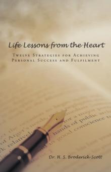 Life Lessons from the Heart : Twelve Strategies for Achieving Personal Success and Fulfilment