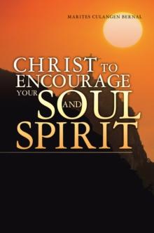 Christ to Encourage  Your Soul and Spirit