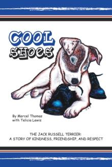 Cool Shoes : The Jack Russell Terrier: a Story of Kindness, Friendship, and Respect