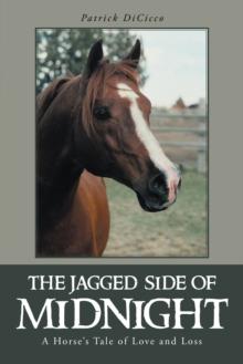 The Jagged Side of Midnight : A Horse'S Tale of Love and Loss