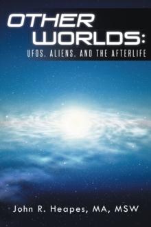 Other Worlds : Ufos, Aliens, and the Afterlife