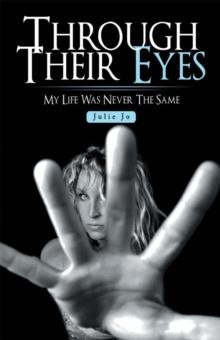 Through Their Eyes : My Life Was Never the Same