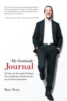 My Gratitude Journal : 365 Days of the People & Things I'm Grateful for and the Lessons You Can Learn from Them