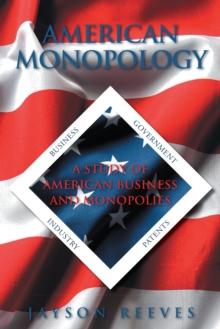 American Monopology : A Study of American Business and Monopolies