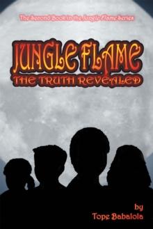 Jungle Flame : The Truth Revealed