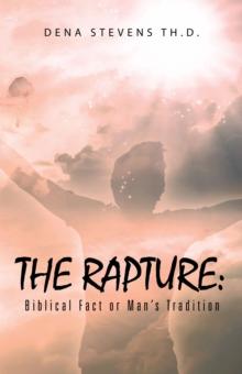 The Rapture: Biblical Fact or Man'S Tradition