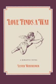 Love Finds a Way : A Romantic Novel