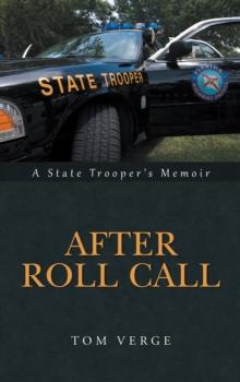 After Roll Call : A State Trooper'S Memoir