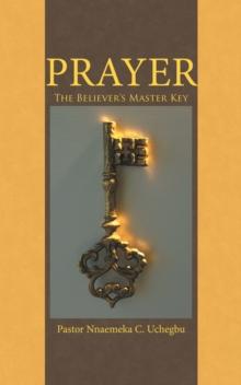 Prayer : The Believer'S Master Key