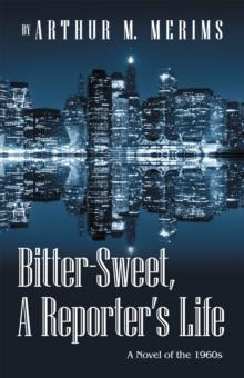 Bitter-Sweet, a  Reporter's Life