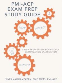 Pmi-Acp Exam Prep Study Guide : Extra Preparation for Pmi-Acp Certification Examination